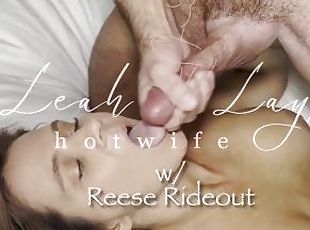 Reese Rideout feeds hotwife Leah Layz his cum