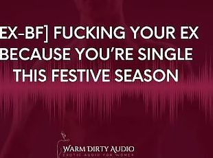 [Ex-BF] Fucking Him Because Youre Single This Festive Season [Dirty Talk, Erotic Audio for Women]