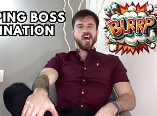 Burping boss domination