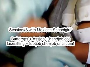 Session#3 with Mexican Schoolgirl Buttdrops + Assjob Assgrinding + handjob ballbusting + shoejob cum