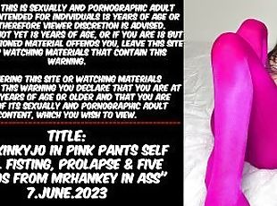 Hotkinkyjo in pink pants self anal fisting, prolapse & FIVE DILDOS from mrhankey in ass